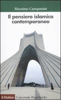 Il pensiero islamico contemporaneo - Massimo Campanini - Libro Il Mulino 2009, Universale paperbacks Il Mulino | Libraccio.it