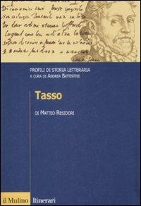 Tasso. Profili di storia letteraria - Matteo Residori - Libro Il Mulino 2009, Itinerari. Filologia e critica letteraria | Libraccio.it