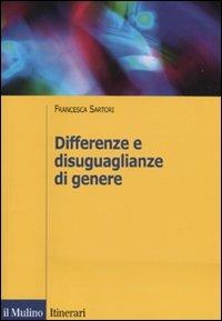 Differenze e disuguaglianze di genere - Francesca Sartori - Libro Il Mulino 2009, Itinerari. Sociologia | Libraccio.it