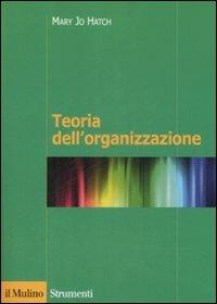Teoria dell'organizzazione - Mary Jo Hatch - Libro Il Mulino 2009, Strumenti | Libraccio.it