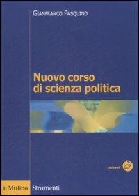 Nuovo corso di scienza politica - Gianfranco Pasquino - Libro Il Mulino 2009, Strumenti | Libraccio.it