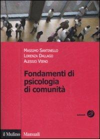 Fondamenti di psicologia di comunità - Massimo Santinello, Lorenza Dallago, Alessio Vieno - Libro Il Mulino 2009, Manuali | Libraccio.it