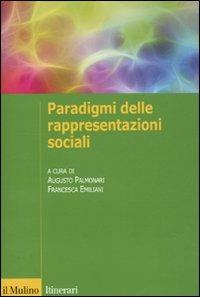 I paradigmi delle rappresentazioni sociali  - Libro Il Mulino 2009, Introduzioni. Psicologia | Libraccio.it