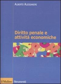 Diritto penale e attività economiche - Alberto Alessandri - Libro Il Mulino 2010, Strumenti. Diritto | Libraccio.it