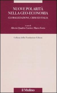 Nuove polarità nella geo-economia. Globalizzazione, crisi ed Italia  - Libro Il Mulino 2010, Fondazione Edison | Libraccio.it