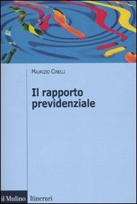 Il rapporto previdenziale - Maurizio Cinelli - Libro Il Mulino 2010, Itinerari. Diritto | Libraccio.it