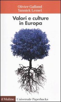 Valori e culture in Europa - Olivier Galland, Yannick Lemel - Libro Il Mulino 2010, Universale paperbacks Il Mulino | Libraccio.it