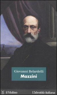 Mazzini - Giovanni Belardelli - Libro Il Mulino 2010, L'identità italiana | Libraccio.it