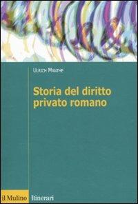 Storia del diritto romano - Ulrich Manthe - Libro Il Mulino 2010, Itinerari. Diritto | Libraccio.it