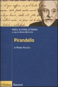 Pirandello. Profili di storia letteraria - Marina Polacco - Libro Il Mulino 2011, Itinerari | Libraccio.it
