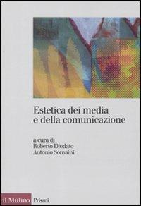 Estetica dei media e della comunicazione  - Libro Il Mulino 2011, Prismi | Libraccio.it