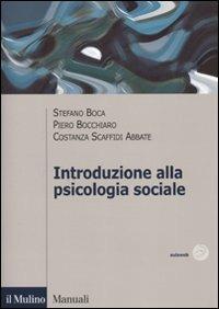Introduzione alla psicologia sociale - Stefano Boca, Piero Bocchiaro, Costanza Scaffidi Abbate - Libro Il Mulino 2010, Manuali. Psicologia | Libraccio.it