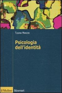 Psicologia dell'identità - Tiziana Mancini - Libro Il Mulino 2010, Itinerari | Libraccio.it