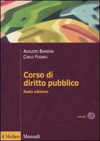 Corso di diritto pubblico - Augusto Barbera, Carlo Fusaro - Libro Il Mulino 2010, Manuali. Diritto | Libraccio.it