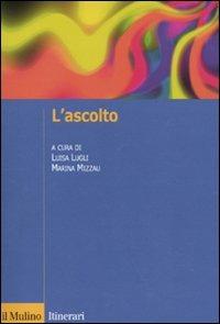 L' ascolto  - Libro Il Mulino 2010, Itinerari. Psicologia | Libraccio.it
