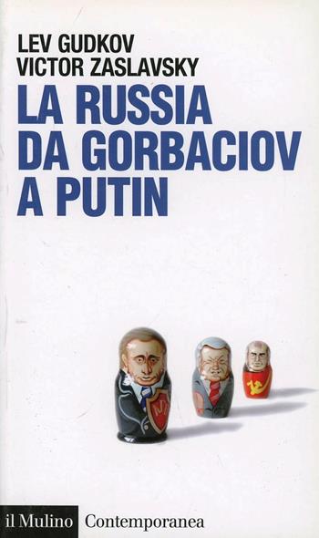 La Russia da Gorbaciov a Putin - Lev Gudkov, Victor Zaslavsky - Libro Il Mulino 2010, Contemporanea | Libraccio.it