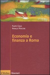 Economia e finanza a Roma - Filippo Carlà-Uhink, Arnaldo Marcone - Libro Il Mulino 2011, Itinerari. Storia | Libraccio.it