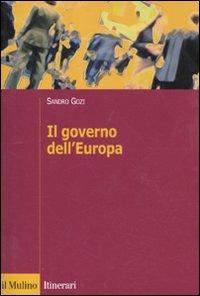 Il governo dell'Europa - Sandro Gozi - Libro Il Mulino 2011, Itinerari | Libraccio.it