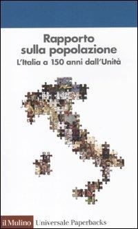 Rapporto sulla popolazione. L'Italia a 150 anni dall'unità  - Libro Il Mulino 2011, Universale paperbacks Il Mulino | Libraccio.it