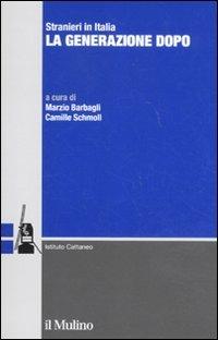 Stranieri in Italia. La generazione dopo  - Libro Il Mulino 2011, Ricerche e studi dell'Istituto Carlo Cattaneo | Libraccio.it