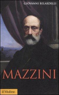 Mazzini - Giovanni Belardelli - Libro Il Mulino 2011, Storica paperbacks | Libraccio.it