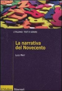 La narrativa italiana del Novecento - Luigi Matt - Libro Il Mulino 2011, Itinerari | Libraccio.it