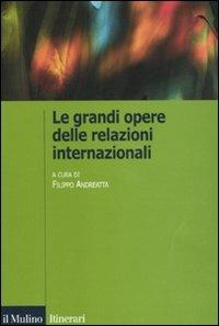 Le grandi opere delle relazioni internazionali  - Libro Il Mulino 2011, Itinerari | Libraccio.it