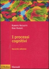 I processi cognitivi - Roberto Nicoletti, Rino Rumiati - Libro Il Mulino 2011, Manuali | Libraccio.it