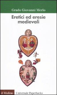 Eretici ed eresie medievali - Grado Giovanni Merlo - Libro Il Mulino 2011, Universale paperbacks Il Mulino | Libraccio.it