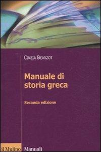 Manuale di storia greca - Cinzia Bearzot - Libro Il Mulino 2011, Manuali. Storia | Libraccio.it