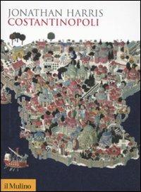 Costantinopoli - Jonathan Harris - Libro Il Mulino 2011, Biblioteca storica | Libraccio.it