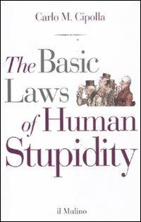 The basic laws of human stupidity - Carlo M. Cipolla - Libro Il Mulino 2011 | Libraccio.it
