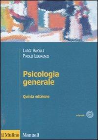 Psicologia generale - Luigi Anolli, Paolo Legrenzi - Libro Il Mulino 2012, Manuali | Libraccio.it