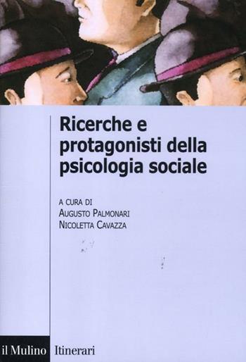 Ricerche e protagonisti della psicologia sociale  - Libro Il Mulino 2012, Itinerari. Sociologia | Libraccio.it