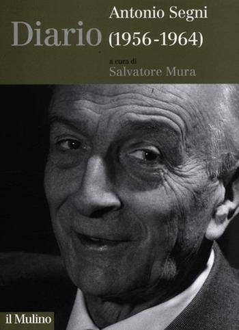 Diario (1956-1964) - Antonio Segni - Libro Il Mulino 2012 | Libraccio.it