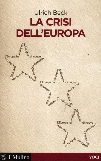 La crisi dell'Europa - Ulrich Beck - Libro Il Mulino 2012, Voci | Libraccio.it