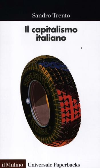 Il capitalismo italiano - Sandro Trento - Libro Il Mulino 2012, Universale paperbacks Il Mulino | Libraccio.it