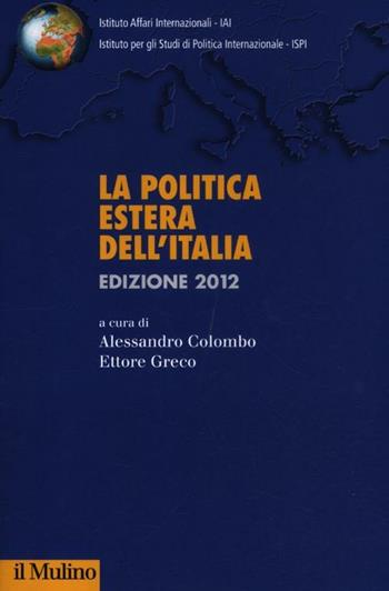La politica estera dell'Italia 2012  - Libro Il Mulino 2012, IAI/ISPI | Libraccio.it