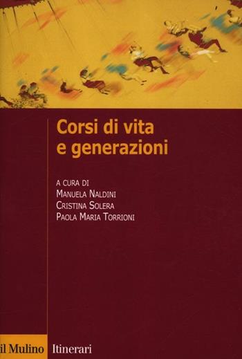 Corsi di vita e generazioni  - Libro Il Mulino 2012, Itinerari | Libraccio.it