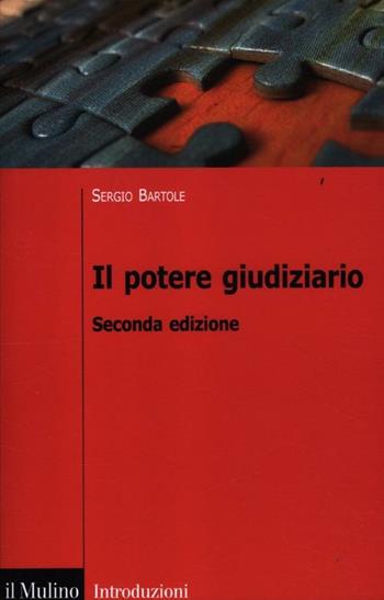 Il potere giudiziario - Sergio Bartole - Libro Il Mulino 2012, Introduzioni. Diritto | Libraccio.it