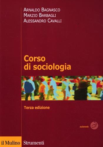 Corso di sociologia - Arnaldo Bagnasco, Marzio Barbagli, Alessandro Cavalli - Libro Il Mulino 2012, Strumenti | Libraccio.it
