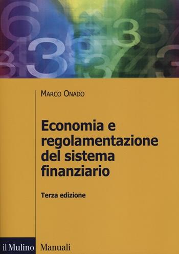 Economia e regolamentazione del sistema finanziario - Marco Onado - Libro Il Mulino 2012, Manuali | Libraccio.it