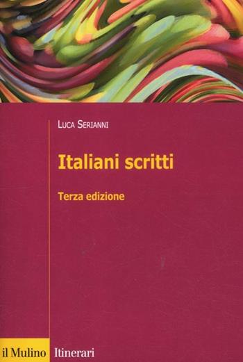 Italiani scritti - Luca Serianni - Libro Il Mulino 2012, Itinerari | Libraccio.it