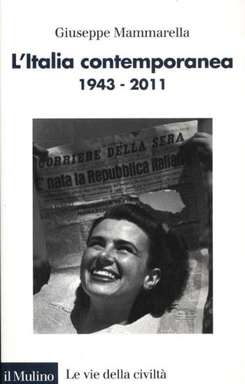 L'Italia contemporanea 1943-2011 - Giuseppe Mammarella - Libro Il Mulino 2012, Le vie della civiltà | Libraccio.it