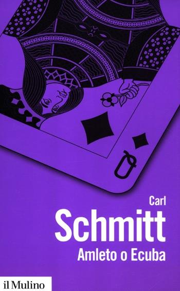 Amleto o Ecuba. L'irrompere del tempo nel gioco del dramma - Carl Schmitt - Libro Il Mulino 2012, Biblioteca paperbacks | Libraccio.it