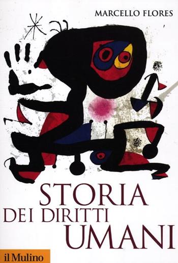 Storia dei diritti umani - Marcello Flores - Libro Il Mulino 2012, Storica paperbacks | Libraccio.it