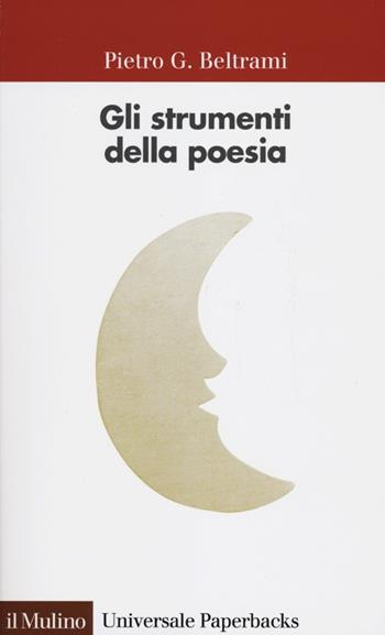 Gli strumenti della poesia - Pietro G. Beltrami - Libro Il Mulino 2012, Universale paperbacks Il Mulino | Libraccio.it