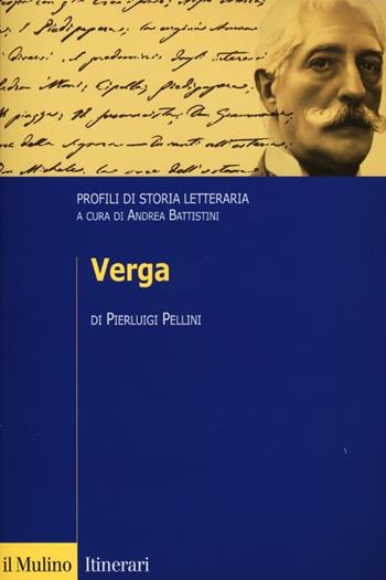 Verga. Profili di storia letteraria - Pierluigi Pellini - Libro Il Mulino 2013, Introduzioni. Filologia e critica letter. | Libraccio.it