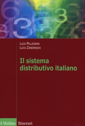 Il sistema distributivo italiano. Dalla regolazione al mercato - Luca Pellegrini, Luca Zanderighi - Libro Il Mulino 2013, Itinerari. Economia | Libraccio.it