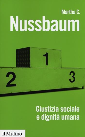 Giustizia sociale e dignità umana. Da individui a persone - Martha C. Nussbaum - Libro Il Mulino 2013, Biblioteca paperbacks | Libraccio.it